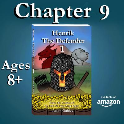 Bedtime Story About A Magical Warrior Raised By Dragons - For Kids and Grown-Ups (Ages 8+): "Henrik The Defender" Chapter 9 by Adam Oakley Bedtime Story About A Magical Warrior Raised By Dragons - For Kids and Grown-Ups (Ages 8+): "Henrik The Defender" Chapter 9 by Adam Oakley