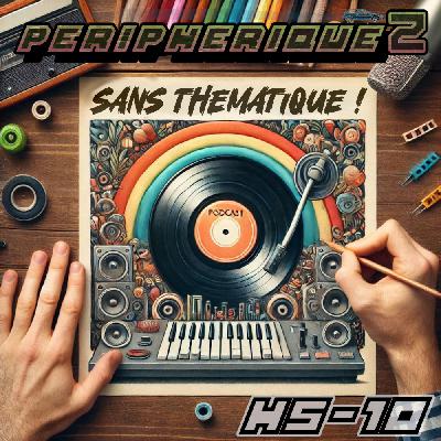 Périphérique2 Hors-Série n°10 : Sans Thématique ! Périphérique2 Hors-Série n°10 : Sans Thématique !