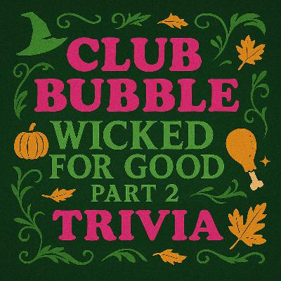 Ep. 42 - WICKED FOR GOOD Kid's Trivia | Club Bubble Thanksgiving Special