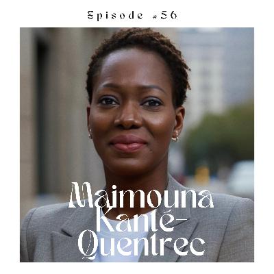 #56 A la rencontre de Maimouna Kanté-Quentrec, entrepreneure et fondatrice de la Maison Kanthé