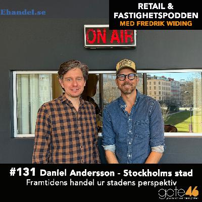 131. Daniel Andersson - Stockholms stad / Framtidens handel ur stadens perspektiv