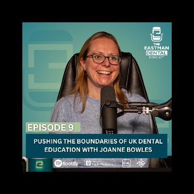 S5 E9: Pushing the boundaries of UK Dental Education with Joanne Bowles