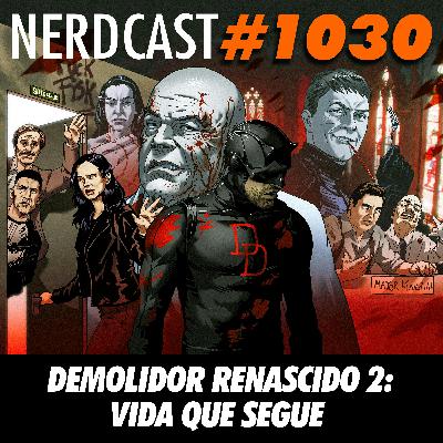 NerdCast 1030 - Demolidor Renascido 2: Vida Que Segue NerdCast 1030 - Demolidor Renascido 2: Vida Que Segue