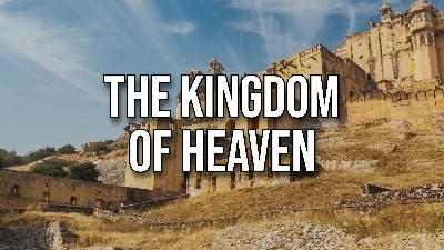 The Kingdom of Heaven The Kingdom of Heaven