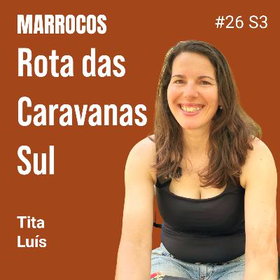 #26 | MARROCOS | Rota das Caravanas Sul | Tita Luís #26 | MARROCOS | Rota das Caravanas Sul | Tita Luís