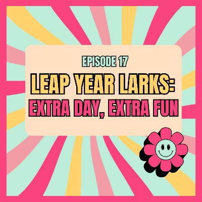 Leap Year Larks: Extra Day, Extra Fun