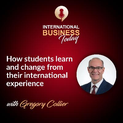 S6E2: How students learn and change from their international experience with Gregory Collier