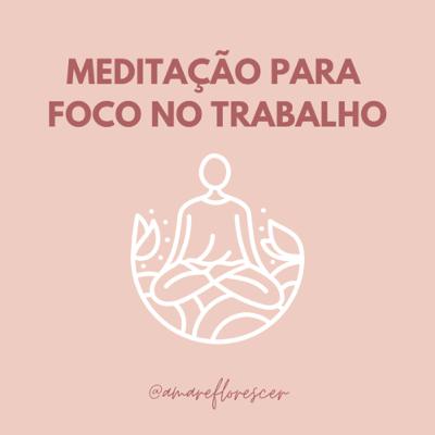 #5 Meditação para foco no trabalho