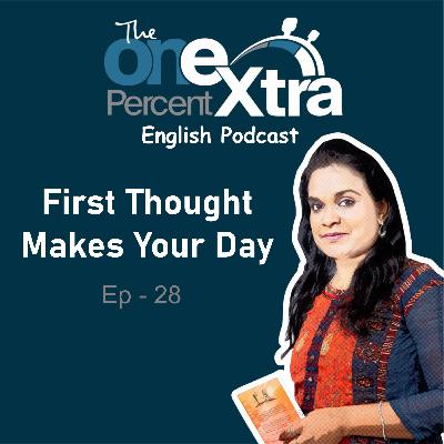 First Thought Makes Your Day| Ep - 28| Self Development & Productivity Podcast | Shyamala Gandhimani