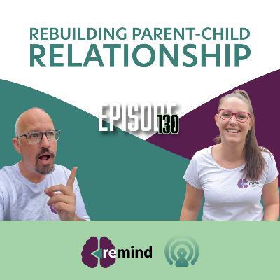 Eps 130 - How to recover and rebuild a healthy parent-child relationship