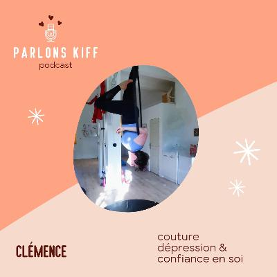 #7 - Clémence - Couture, dépression & confiance en soi