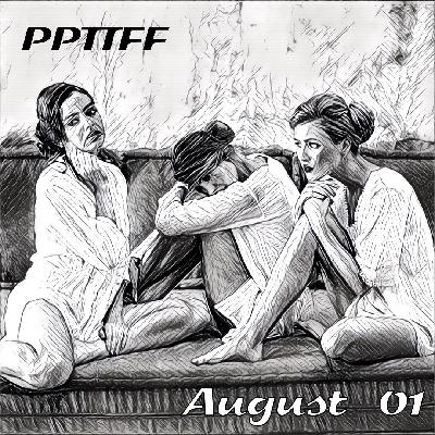 PPTTFF - August 01 (Original Mix)