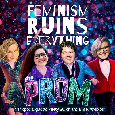 The Prom is the Only Gay In Indiana with guests Kirsty Burch and Em P. Webber The Prom is the Only Gay In Indiana with guests Kirsty Burch and Em P. Webber