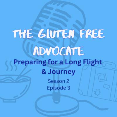 Preparing for a Long Flight + Long Trip with Celiac Disease and Type 1 Diabetes