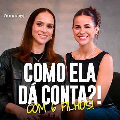 #157 - trouxe a minha mentora de vida pra te ajudar na sua (com Letícia Cazarré)