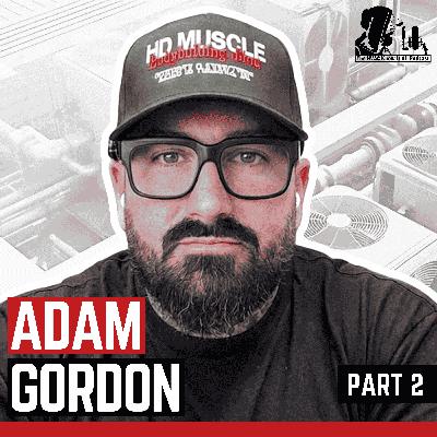 Healing from Emotional Trauma in the Trades to Become a Better Man with Adam Gordon Part 2