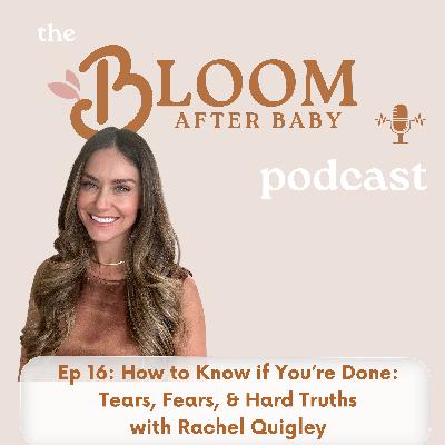 16. How to Know if You're Done: Tears, Fears, & Hard Truths, with Rachel Quigley