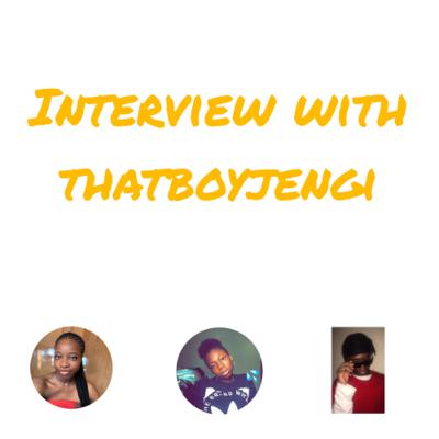 Interview with Thatboyjengi (how he started,handling pressure etc)