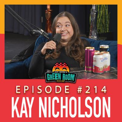 #214 - With Kay Nicholson - Hot Water’s Green Room w/Tony & Jamie