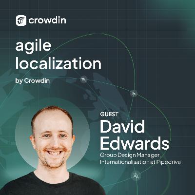 24 Languages, 2.7 Million Words: Inside Pipedrive's Localization Machine with David Edwards