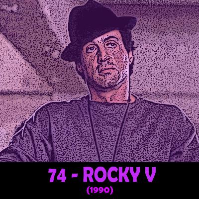Episode 74 - Rocky V (1990)