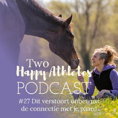 #27 Dit verstoort onbewust de connectie met je paard