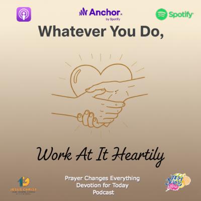 “Whatever You Do, Work at It Heartily” ​