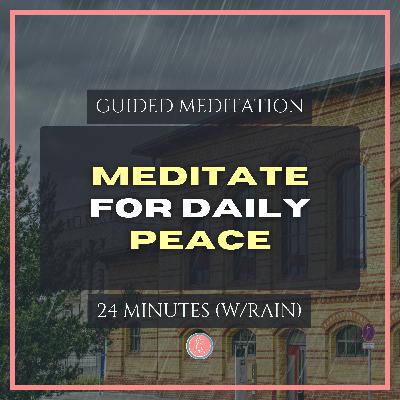 24min daily meditation for inner peace | 24min mindfulness meditation for university students (with rain)