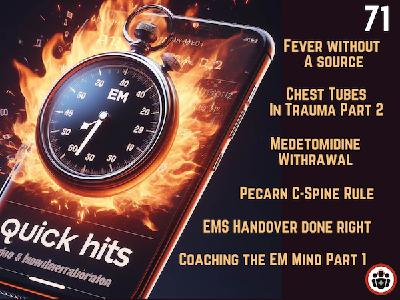 EM Quick Hits 71 EMC²: Fever Without a Source, Coaching the EM Mind Part 1, Traumatic Pneumothorax Part 2, PECARN C-spine Rule, Medetomidine Withdrawal, EMS Handover