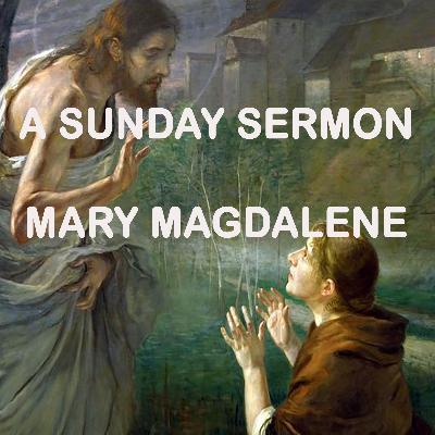Message by Mary Magdalene - A Sunday Sermon