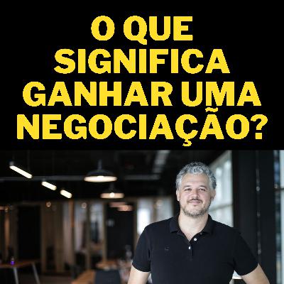 O que é ganhar uma negociação?