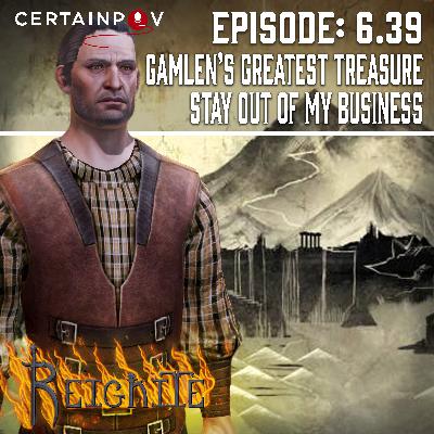 Episode #6.39: Gamlen's Greatest Treasure - Stay Out Of My Business
