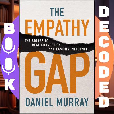 "The Empathy Gap" by Daniel Murray — Understanding Emotional Intelligence in Leadership and Communication "The Empathy Gap" by Daniel Murray — Understanding Emotional Intelligence in Leadership and Communication