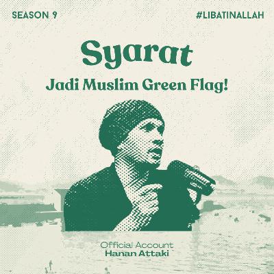 Syarat Jadi Muslim Green Flag! | Season 9 Eps. 3 #LibatinAllah