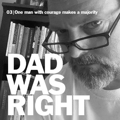 03 One man with courage makes a majority 03 One man with courage makes a majority