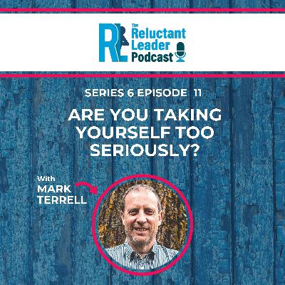 Series 6 Episode 11 Are you taking yourself too seriously?