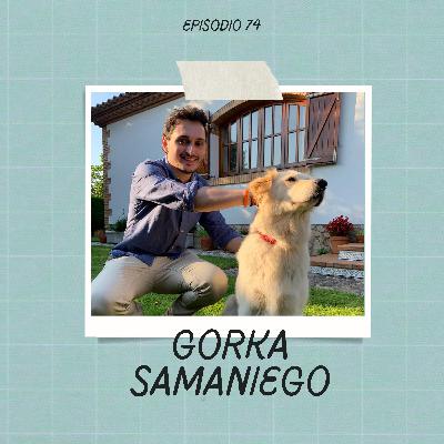Ep. 74: Gorka Samaniego Ep. 74: Gorka Samaniego