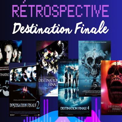 Rétrospective Destination Finale: les 4 et 5 + Bloodlines !
