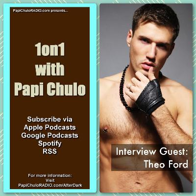 1on1 with Papi Chulo – Special Guest: THEO FORD [February 18, 2015]