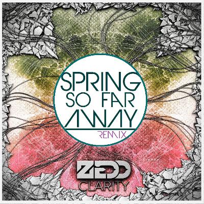 Clarity -Zedd (Spring So Far Away Remix) Clarity -Zedd (Spring So Far Away Remix)