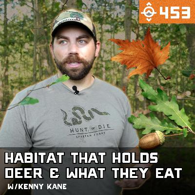 Ep. 453: What Deer Eat, Habitat That Holds Deer, and Hunting in Pennsylvania with Kenny Kane Ep. 453: What Deer Eat, Habitat That Holds Deer, and Hunting in Pennsylvania with Kenny Kane