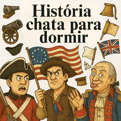 A Revolução Americana: uma luta sangrenta pela liberdade 🇺🇸💤 | História Chata para Dormir