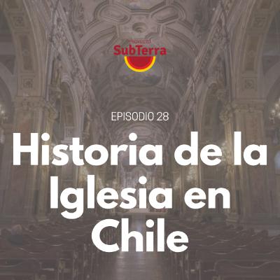 Episodio 28. Historia de la iglesia en Chile…con Marcial Sánchez