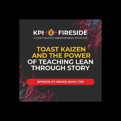 Bruce Hamilton on Toast Kaizen and the Power of Teaching Lean Through Story Bruce Hamilton on Toast Kaizen and the Power of Teaching Lean Through Story