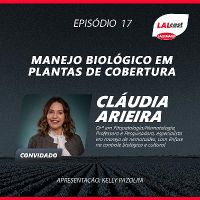 #17 - Manejo biológico em plantas de cobertura (com Cláudia Arieira)
