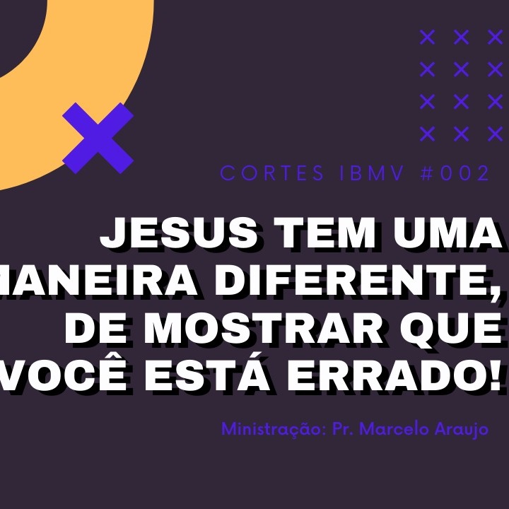 JESUS MOSTROU QUE TODOS ESTAVAM ERRADO | Cortes IBMV [Oficial]