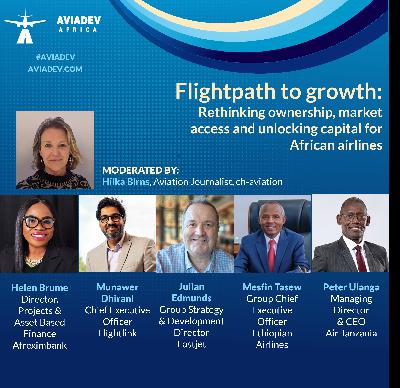 AviaDev Africa 25 Panel session:  Flightpath to growth: Rethinking ownership, market access and unlocking capital for African airlines