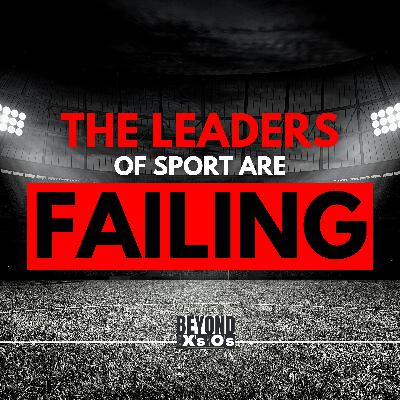The Leaders of Sport are Failing The Leaders of Sport are Failing