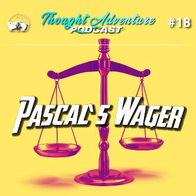 #18 Pascal's Wager #18 Pascal's Wager