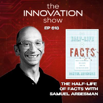 The Half-Life of Facts with Samuel Arbesman: Why Knowledge Keeps Changing